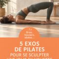 Femme pratiquant le Pilates pour sculpter sa silhouette